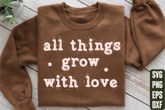 All Things Grow with Love Graphics