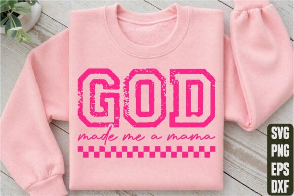 God Made Me a Mama Graphics for T-Shirt Designs