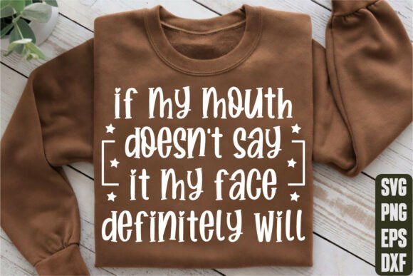 If My Mouth Doesn’t Say It My Face SVG Graphics