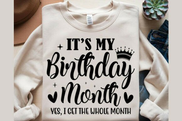 It's My Birthday Month Yes I Ger the Who Graphics