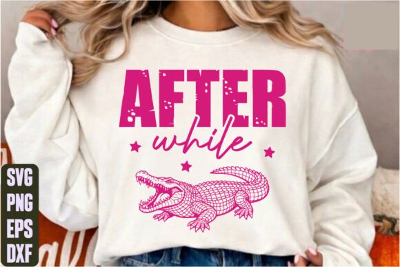 Later Alligator After While SVG T-Shirt Graphics