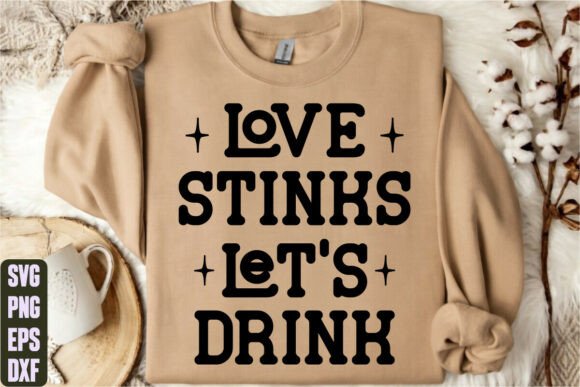 Love Stinks Let’s Drink Graphics and T-Shirt Designs