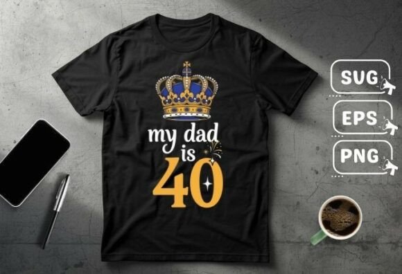 My Daddy is 40 Funny Birthday T-Shirt Graphics