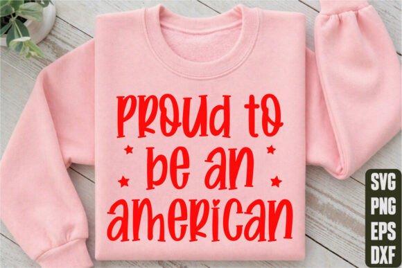 Proud to Be an American Graphics and T-Shirt Designs